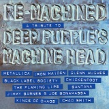Various Artists - Re-Machined: A Tribute to Deep Purple's Machine Head